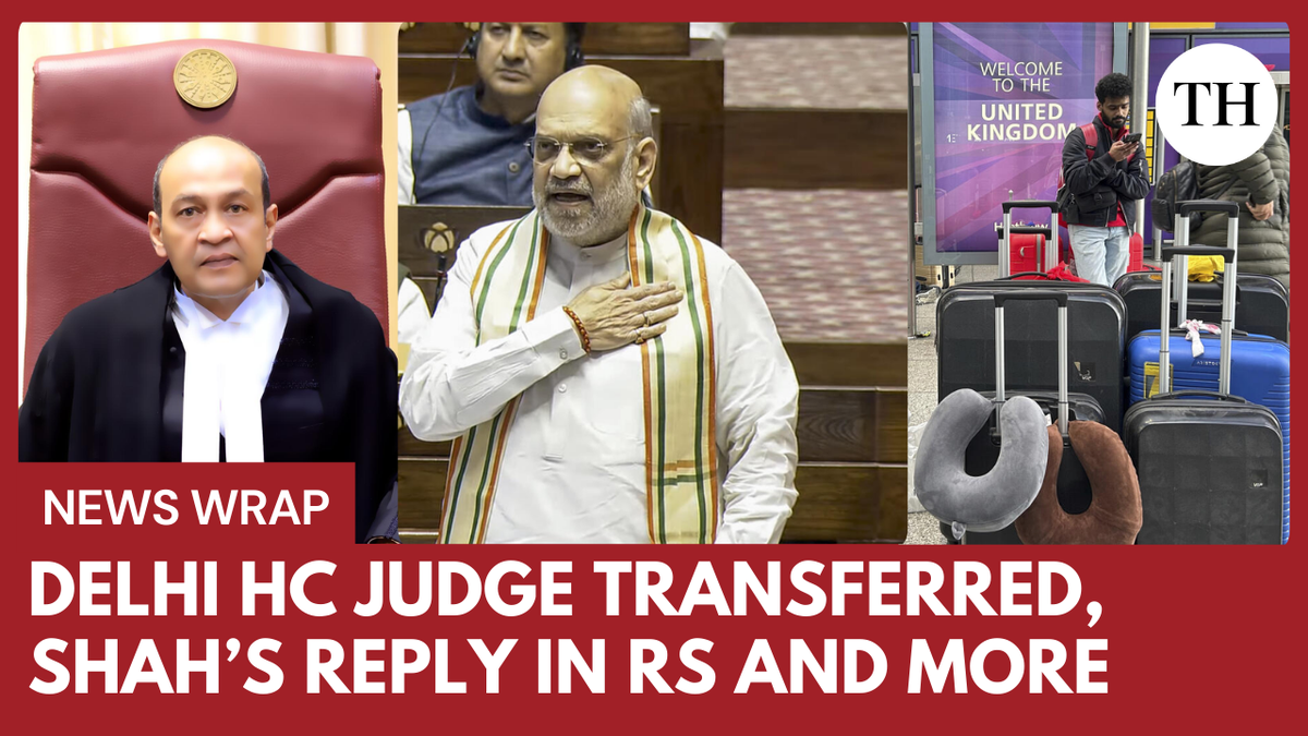 Watch | News wrap: HM Amit Shah’s reply in RS, Delhi HC judge transferred over ‘cash discovery’ and more